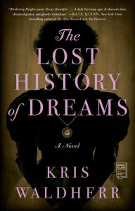 Title: The Lost History of Dreams: A Novel, Author: Kris Waldherr