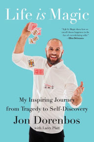 Free audiobook downloads mp3 format Life Is Magic: My Inspiring Journey from Tragedy to Self-Discovery PDF by Jon Dorenbos, Larry Platt 9781982101244 English version