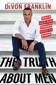 Title: The Truth About Men: What Men and Women Need to Know, Author: DeVon Franklin
