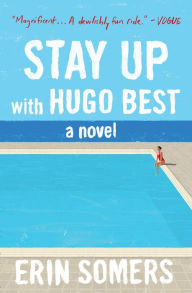 Title: Stay Up with Hugo Best: A Novel, Author: Erin Somers