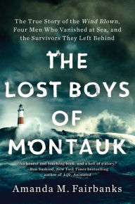 Free ebook pdfs download The Lost Boys of Montauk: The True Story of the Wind Blown, Four Men Who Vanished at Sea, and the Survivors They Left Behind 9781982103231 in English