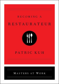 Title: Becoming a Restaurateur, Author: Patric Kuh