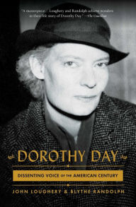 Title: Dorothy Day: Dissenting Voice of the American Century, Author: John Loughery