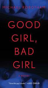 Title: Good Girl, Bad Girl: A Novel, Author: Michael Robotham