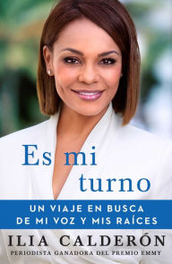 Es mi turno (My Time to Speak Spanish edition): Un viaje en busca de mi voz y mis races