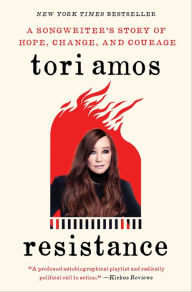 Title: Resistance: A Songwriter's Story of Hope, Change, and Courage, Author: Tori Amos
