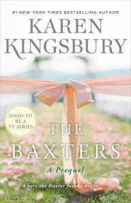 Ebooks free download pdf The Baxters: A Prequel 9781982104252 by Karen Kingsbury English version PDF RTF PDB