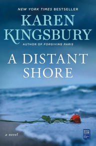 Rapidshare book free download A Distant Shore: A Novel English version by Karen Kingsbury 9781982104368