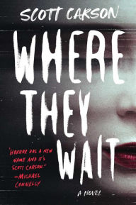 Title: Where They Wait: A Novel, Author: Scott Carson