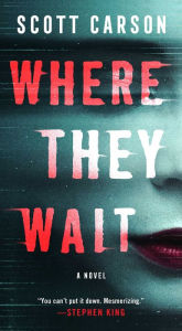Title: Where They Wait: A Novel, Author: Scott Carson