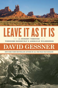 Google free ebook downloads pdf Leave It As It Is: A Journey Through Theodore Roosevelt's American Wilderness 9781982105051 English version by 