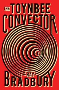 Title: The Toynbee Convector, Author: Ray Bradbury
