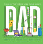 This Is the Book You Give Your Dad: Everything an Awesome Father Wants to Know