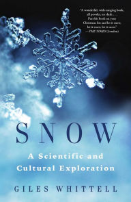Title: Snow: A Scientific and Cultural Exploration, Author: Giles Whittell