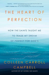 Download new audio books for free The Heart of Perfection: How the Saints Taught Me to Trade My Dream of Perfect for God's (English Edition)