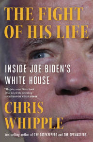 Title: The Fight of His Life: Inside Joe Biden's White House, Author: Chris Whipple