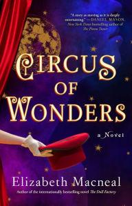 Title: Circus of Wonders: A Novel, Author: Elizabeth Macneal