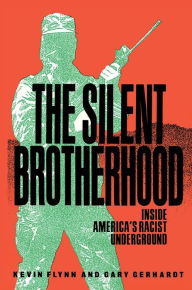 Title: The Silent Brotherhood: Inside America's Racist Underground, Author: Kevin Flynn