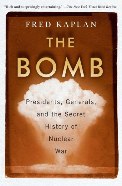 The Bomb: Presidents, Generals, and the Secret History of Nuclear War