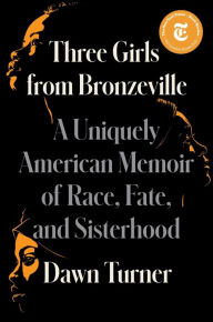 Free books in english to download Three Girls from Bronzeville: A Uniquely American Memoir of Race, Fate, and Sisterhood ePub CHM