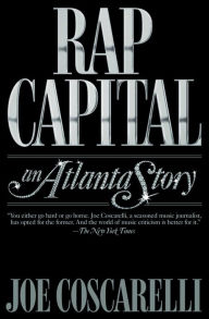 Title: Rap Capital: An Atlanta Story, Author: Joe Coscarelli