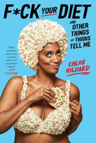 Real book ebook download F*ck Your Diet: And Other Things My Thighs Tell Me 9781982108618 (English literature) ePub FB2 DJVU by Chloe Hilliard