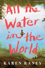 Title: All the Water in the World, Author: Karen Raney