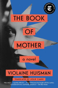 Title: The Book of Mother: A Novel, Author: Violaine Huisman