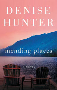 Title: Mending Places: A Novel, Author: Denise Hunter