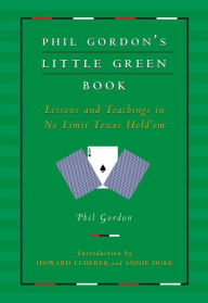 Title: Phil Gordon's Little Green Book: Lessons and Teachings in No Limit Texas Hold'em, Author: Phil Gordon