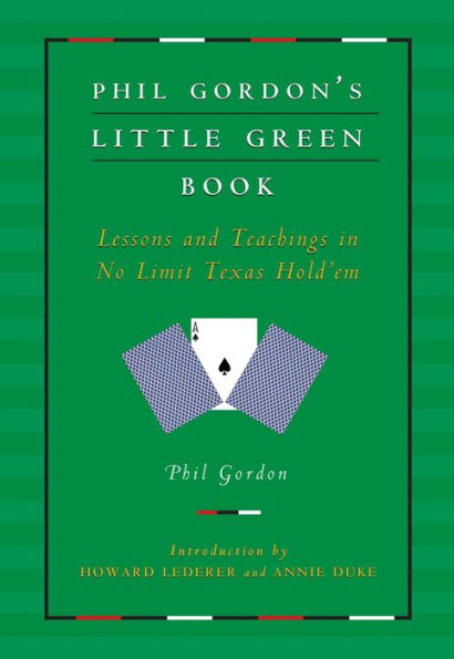 Phil Gordon's Little Green Book: Lessons and Teachings No Limit Texas Hold'em