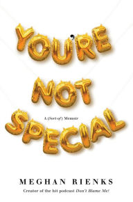 Ebook pdf download francais You're Not Special: A (Sort-of) Memoir (English literature) by Meghan Rienks