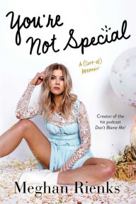 Title: You're Not Special: A (Sort-of) Memoir, Author: Meghan Rienks