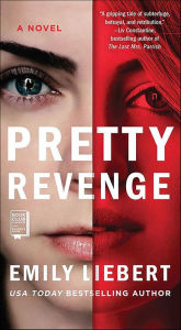 Title: Pretty Revenge: A Novel, Author: Emily Liebert