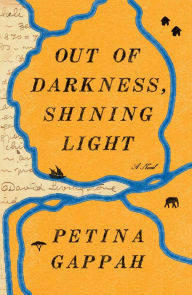 Title: Out of Darkness, Shining Light, Author: Petina Gappah