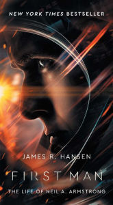 Title: First Man: The Life of Neil A. Armstrong, Author: James R. Hansen