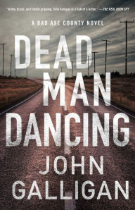 Free ebooks for download online Dead Man Dancing: A Bad Axe County Novel FB2 MOBI 9781982110758 by John Galligan