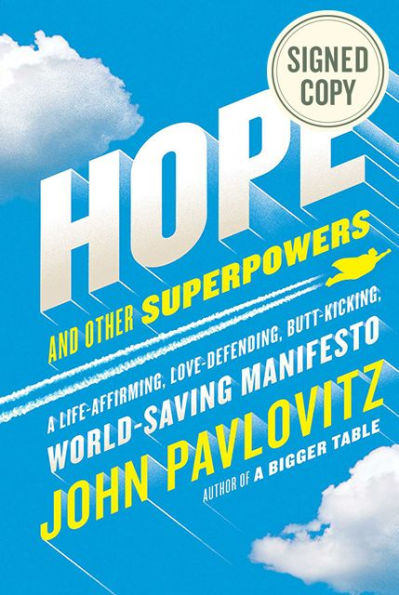 Hope and Other Superpowers: A Life-Affirming, Love-Defending, Butt-Kicking, World-Saving Manifesto