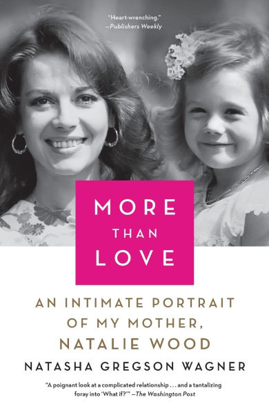 More Than Love: An Intimate Portrait of My Mother, Natalie Wood