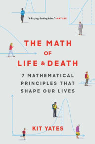 Top free audiobook download The Math of Life and Death: 7 Mathematical Principles That Shape Our Lives RTF FB2 by Kit Yates