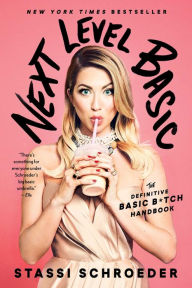 Title: Next Level Basic: The Definitive Basic Bitch Handbook, Author: Stassi Schroeder