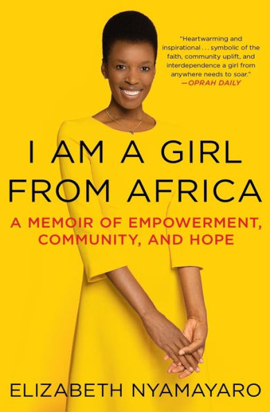 I Am A Girl from Africa: Memoir of Empowerment, Community, and Hope