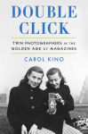 Alternative view 1 of Double Click: Twin Photographers in the Golden Age of Magazines