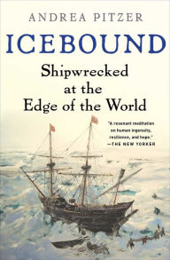 Title: Icebound: Shipwrecked at the Edge of the World, Author: Andrea Pitzer