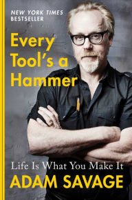 Online pdf ebooks free download Every Tool's a Hammer: Life Is What You Make It 9781982113483 