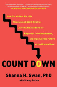 Title: Count Down: How Our Modern World Is Threatening Sperm Counts, Altering Male and Female Reproductive Development, and Imperiling the Future of the Human Race, Author: Shanna H. Swan