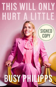 Mobi download books This Will Only Hurt a Little 9781501184734 in English RTF DJVU by Busy Philipps