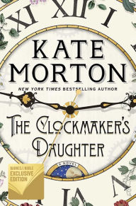 Title: The Clockmaker's Daughter (B&N Exclusive Edition), Author: Kate Morton