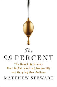 Free audio book download for mp3 The 9.9 Percent: The New Aristocracy That Is Entrenching Inequality and Warping Our Culture by  (English Edition) 9781982114183