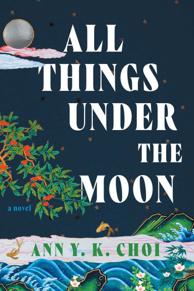 All Things Under the Moon: A Novel